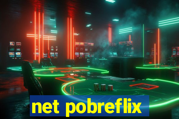 net pobreflix